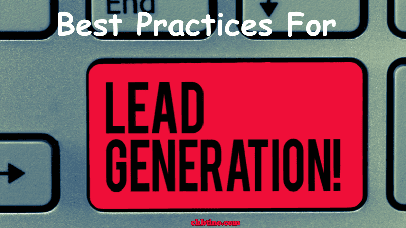 Best Practices For Lead Generation In Marketing
